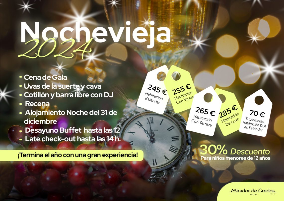 NOCHEVIEJA 2024 HOTEL MIRADOR DE GREDOS El pack incluye: Cena de Gala – Uvas de la suerte y cava – Cotillón y barra libre con DJ – Recena – Alojamiento Noche del 31 de diciembre– Desayuno Buffet hasta las 12 – Late check-out hasta las 14 h.